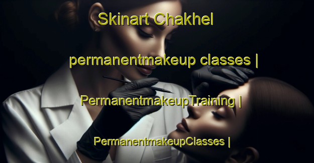 Skinart Chakhel permanentmakeup classes | PermanentmakeupTraining | PermanentmakeupClasses | SkinartTraining-Nepal